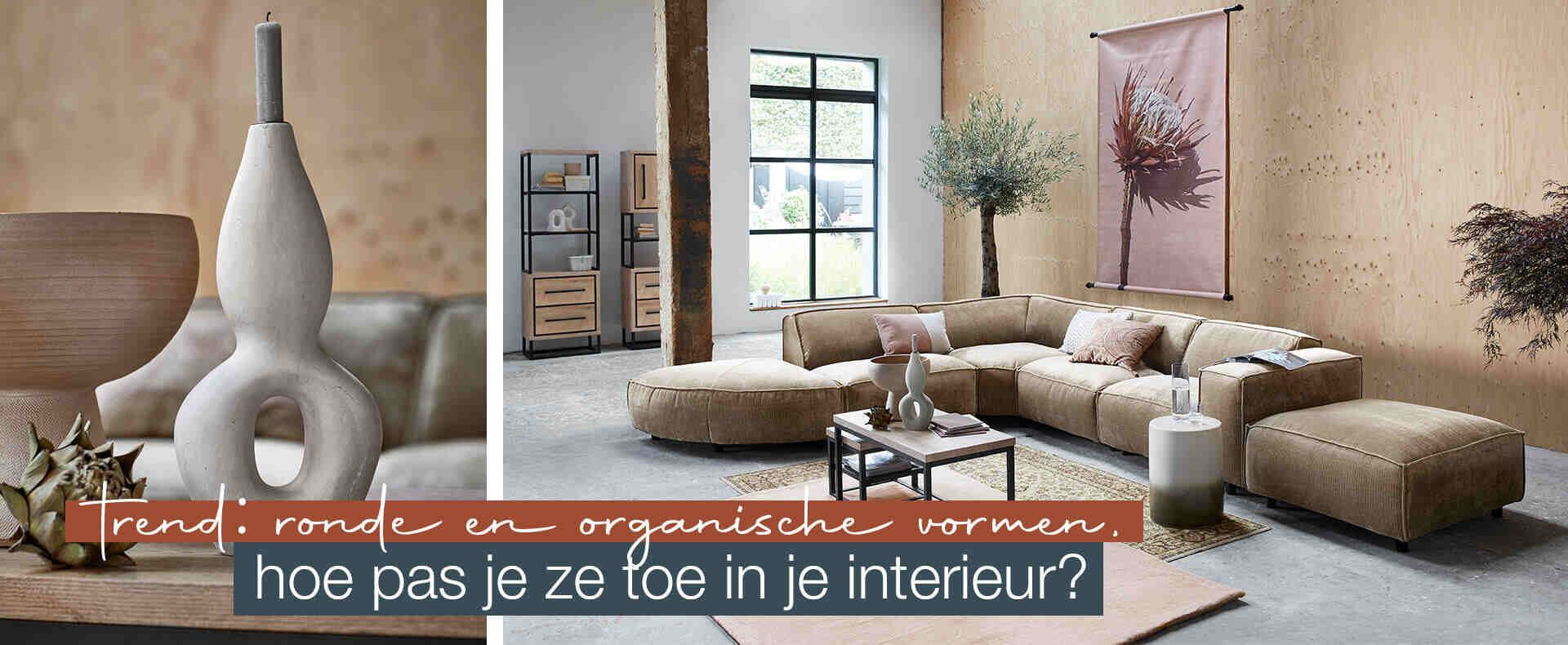 Trend: ronde en organische vormen, hoe pas je ze toe in je interieur? 