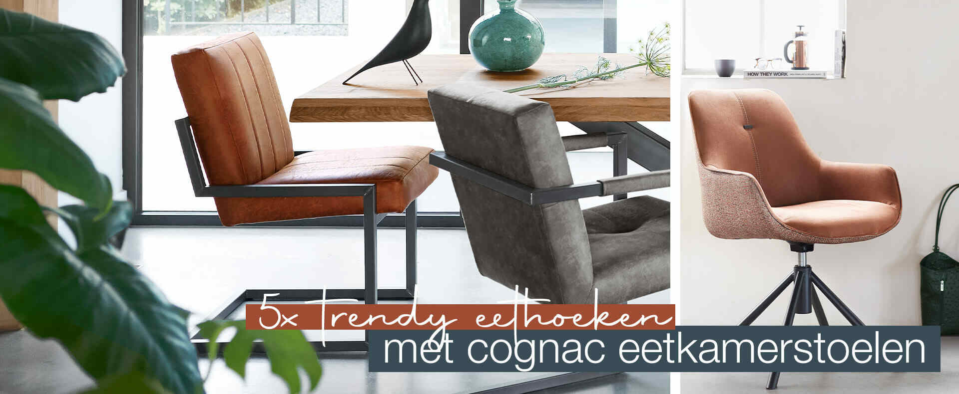 5x trendy eethoeken met cognac eetkamerstoelen