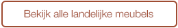 Alle landelijke meubels - button